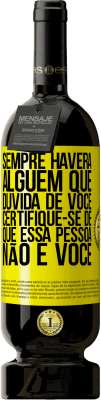 49,95 € Envio grátis | Vinho tinto Edição Premium MBS® Reserva Sempre haverá alguém que duvida de você. Certifique-se de que essa pessoa não é você Etiqueta Amarela. Etiqueta personalizável Reserva 12 Meses Colheita 2016 Tempranillo
