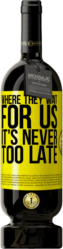 49,95 € Free Shipping | Red Wine Premium Edition MBS® Reserve Where they wait for us, it's never too late Yellow Label. Customizable label Reserve 12 Months Harvest 2015 Tempranillo