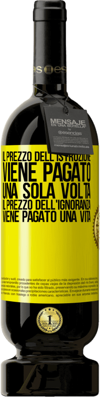 49,95 € Spedizione Gratuita | Vino rosso Edizione Premium MBS® Riserva Il prezzo dell'istruzione viene pagato una sola volta. Il prezzo dell'ignoranza viene pagato una vita Etichetta Gialla. Etichetta personalizzabile Riserva 12 Mesi Raccogliere 2015 Tempranillo