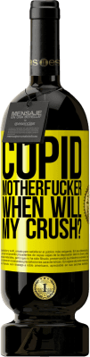 49,95 € 送料無料 | 赤ワイン プレミアム版 MBS® 予約する キューピッドマザーファッカー、いつ押しつぶされるの？ 黄色のラベル. カスタマイズ可能なラベル 予約する 12 月 収穫 2016 Tempranillo