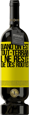 49,95 € Envoi gratuit | Vin rouge Édition Premium MBS® Réserve Quand on est tout-terrain, il ne reste que des routes Étiquette Jaune. Étiquette personnalisable Réserve 12 Mois Récolte 2014 Tempranillo