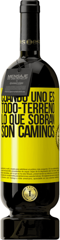 49,95 € Envío gratis | Vino Tinto Edición Premium MBS® Reserva Cuando uno es todo-terreno, lo que sobran son caminos Etiqueta Amarilla. Etiqueta personalizable Reserva 12 Meses Cosecha 2015 Tempranillo