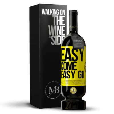 «Easy come, easy go» Edizione Premium MBS® Riserva