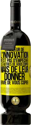 49,95 € Envoi gratuit | Vin rouge Édition Premium MBS® Réserve La valeur de l'innovation n'est pas d' empêcher les autres de vous copier, mais de leur donner envie de vous copier Étiquette Jaune. Étiquette personnalisable Réserve 12 Mois Récolte 2014 Tempranillo