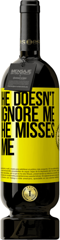 49,95 € Free Shipping | Red Wine Premium Edition MBS® Reserve He doesn't ignore me, he misses me Yellow Label. Customizable label Reserve 12 Months Harvest 2014 Tempranillo