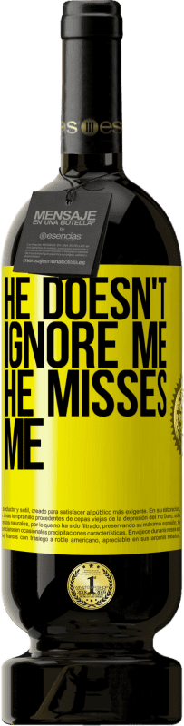 49,95 € Free Shipping | Red Wine Premium Edition MBS® Reserve He doesn't ignore me, he misses me Yellow Label. Customizable label Reserve 12 Months Harvest 2015 Tempranillo