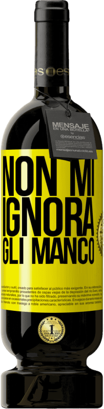 49,95 € Spedizione Gratuita | Vino rosso Edizione Premium MBS® Riserva Non mi ignora, gli manco Etichetta Gialla. Etichetta personalizzabile Riserva 12 Mesi Raccogliere 2015 Tempranillo