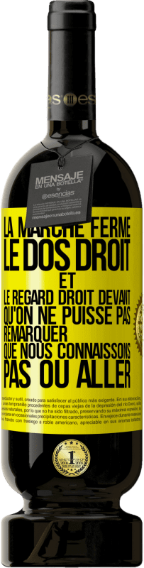 49,95 € Envoi gratuit | Vin rouge Édition Premium MBS® Réserve La marche ferme, le dos droit et le regard droit devant. Qu'on ne puisse pas remarquer que nous connaissons pas où aller Étiquette Jaune. Étiquette personnalisable Réserve 12 Mois Récolte 2015 Tempranillo