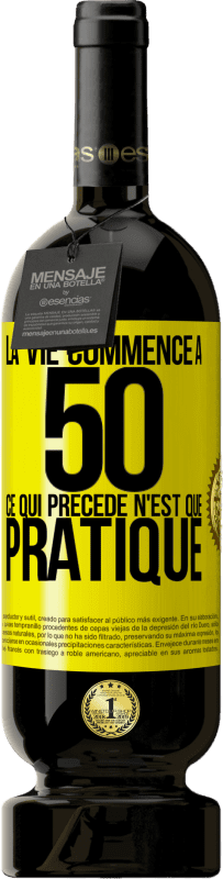 49,95 € Envoi gratuit | Vin rouge Édition Premium MBS® Réserve La vie commence à 50 ans, ce qui précède n'est que pratique Étiquette Jaune. Étiquette personnalisable Réserve 12 Mois Récolte 2015 Tempranillo