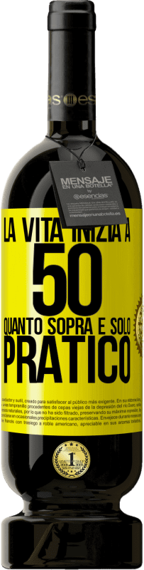 49,95 € Spedizione Gratuita | Vino rosso Edizione Premium MBS® Riserva La vita inizia a 50 anni, quanto sopra è solo pratico Etichetta Gialla. Etichetta personalizzabile Riserva 12 Mesi Raccogliere 2015 Tempranillo