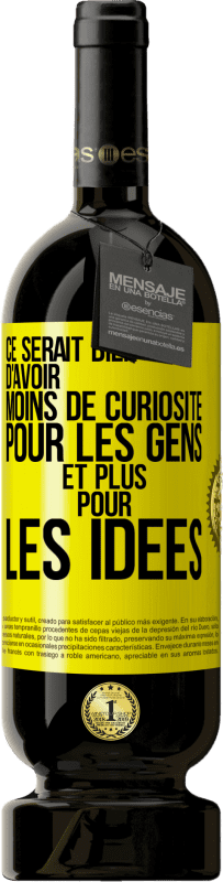 49,95 € Envoi gratuit | Vin rouge Édition Premium MBS® Réserve Ce serait bien d'avoir moins de curiosité pour les gens et plus pour les idées Étiquette Jaune. Étiquette personnalisable Réserve 12 Mois Récolte 2015 Tempranillo