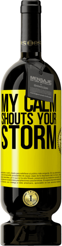 49,95 € Free Shipping | Red Wine Premium Edition MBS® Reserve My calm shouts your storm Yellow Label. Customizable label Reserve 12 Months Harvest 2015 Tempranillo