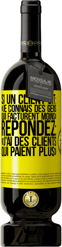 49,95 € Envoi gratuit | Vin rouge Édition Premium MBS® Réserve Si un client dit: «je connais des gens qui facturent moins», répondez: «j'ai des clients qui paient plus» Étiquette Jaune. Étiquette personnalisable Réserve 12 Mois Récolte 2016 Tempranillo