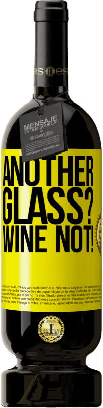 49,95 € 送料無料 | 赤ワイン プレミアム版 MBS® 予約する Another glass? Wine not! 黄色のラベル. カスタマイズ可能なラベル 予約する 12 月 収穫 2014 Tempranillo