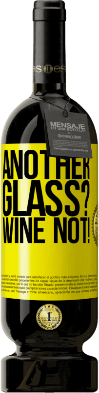 49,95 € Envoi gratuit | Vin rouge Édition Premium MBS® Réserve Another glass? Wine not! Étiquette Jaune. Étiquette personnalisable Réserve 12 Mois Récolte 2014 Tempranillo