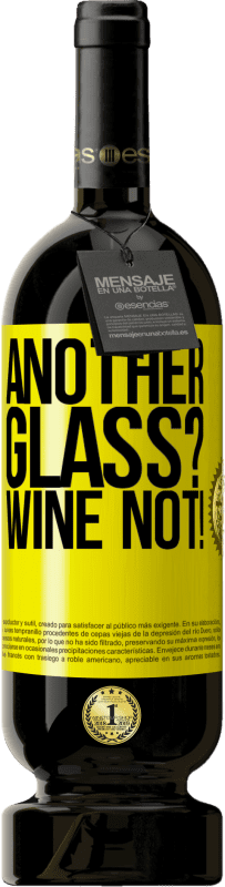 49,95 € Envío gratis | Vino Tinto Edición Premium MBS® Reserva Another glass? Wine not! Etiqueta Amarilla. Etiqueta personalizable Reserva 12 Meses Cosecha 2014 Tempranillo