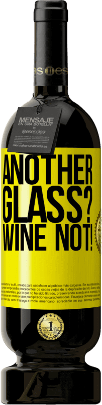 49,95 € Kostenloser Versand | Rotwein Premium Ausgabe MBS® Reserve Another glass? Wine not! Gelbes Etikett. Anpassbares Etikett Reserve 12 Monate Ernte 2014 Tempranillo