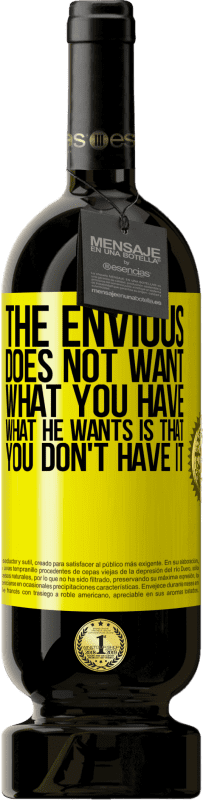 49,95 € 免费送货 | 红酒 高级版 MBS® 预订 羡慕不想要你所拥有的。他想要的是你没有 黄色标签. 可自定义的标签 预订 12 个月 收成 2016 Tempranillo