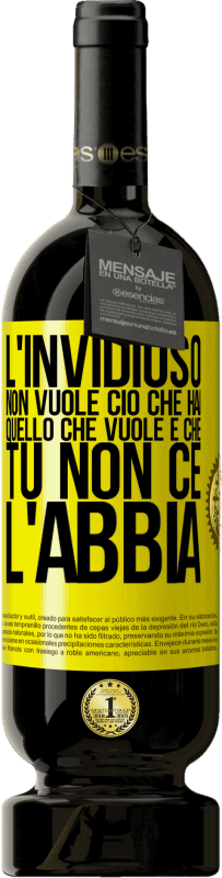 49,95 € Spedizione Gratuita | Vino rosso Edizione Premium MBS® Riserva L'invidioso non vuole ciò che hai. Quello che vuole è che tu non ce l'abbia Etichetta Gialla. Etichetta personalizzabile Riserva 12 Mesi Raccogliere 2016 Tempranillo