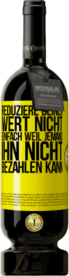 49,95 € Kostenloser Versand | Rotwein Premium Ausgabe MBS® Reserve Reduziere deinen Wert nicht, einfach weil jemand ihn nicht bezahlen kann Gelbes Etikett. Anpassbares Etikett Reserve 12 Monate Ernte 2015 Tempranillo