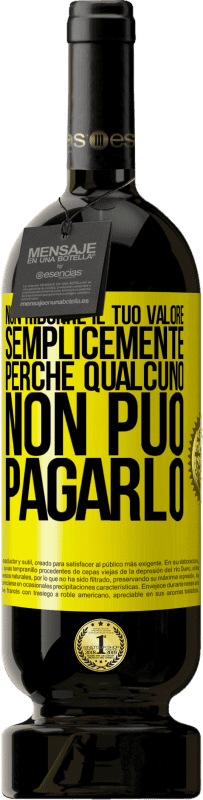 49,95 € Spedizione Gratuita | Vino rosso Edizione Premium MBS® Riserva Non ridurre il tuo valore semplicemente perché qualcuno non può pagarlo Etichetta Gialla. Etichetta personalizzabile Riserva 12 Mesi Raccogliere 2016 Tempranillo