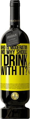 49,95 € Free Shipping | Red Wine Premium Edition MBS® Reserve who is moderation and why should I drink with it? Yellow Label. Customizable label Reserve 12 Months Harvest 2015 Tempranillo