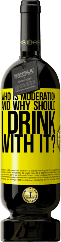 49,95 € Free Shipping | Red Wine Premium Edition MBS® Reserve who is moderation and why should I drink with it? Yellow Label. Customizable label Reserve 12 Months Harvest 2015 Tempranillo