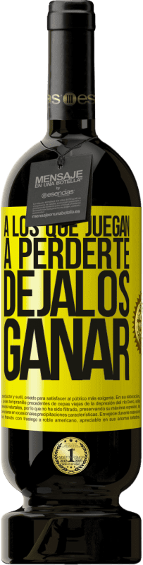 49,95 € Envío gratis | Vino Tinto Edición Premium MBS® Reserva A los que juegan a perderte, déjalos ganar Etiqueta Amarilla. Etiqueta personalizable Reserva 12 Meses Cosecha 2015 Tempranillo