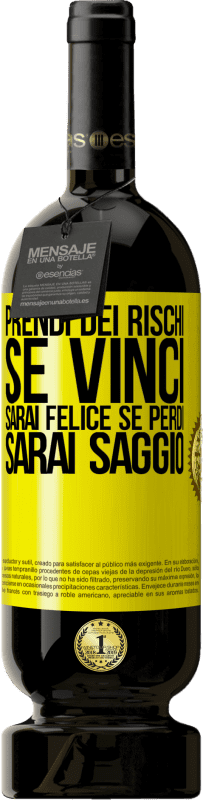 49,95 € Spedizione Gratuita | Vino rosso Edizione Premium MBS® Riserva Prendi dei rischi. Se vinci, sarai felice. Se perdi, sarai saggio Etichetta Gialla. Etichetta personalizzabile Riserva 12 Mesi Raccogliere 2015 Tempranillo