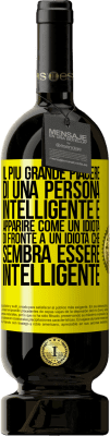 49,95 € Spedizione Gratuita | Vino rosso Edizione Premium MBS® Riserva Il più grande piacere di una persona intelligente è apparire come un idiota di fronte a un idiota che sembra essere Etichetta Gialla. Etichetta personalizzabile Riserva 12 Mesi Raccogliere 2014 Tempranillo