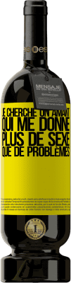 49,95 € Envoi gratuit | Vin rouge Édition Premium MBS® Réserve Je cherche un amant qui me donne plus de sexe que de problèmes Étiquette Jaune. Étiquette personnalisable Réserve 12 Mois Récolte 2016 Tempranillo