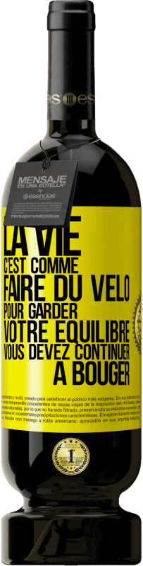 49,95 € Envoi gratuit | Vin rouge Édition Premium MBS® Réserve La vie c'est comme faire du vélo. Pour garder votre équilibre vous devez continuer à bouger Étiquette Jaune. Étiquette personnalisable Réserve 12 Mois Récolte 2015 Tempranillo