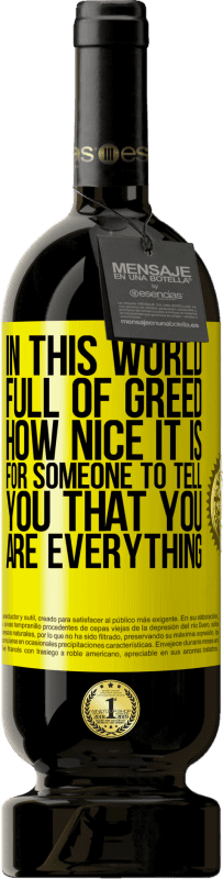 49,95 € 免费送货 | 红酒 高级版 MBS® 预订 在这个充满贪婪的世界中，有人告诉你你就是一切真是太好了 黄色标签. 可自定义的标签 预订 12 个月 收成 2016 Tempranillo