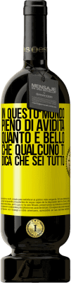 49,95 € Spedizione Gratuita | Vino rosso Edizione Premium MBS® Riserva In questo mondo pieno di avidità, quanto è bello che qualcuno ti dica che sei tutto Etichetta Gialla. Etichetta personalizzabile Riserva 12 Mesi Raccogliere 2015 Tempranillo