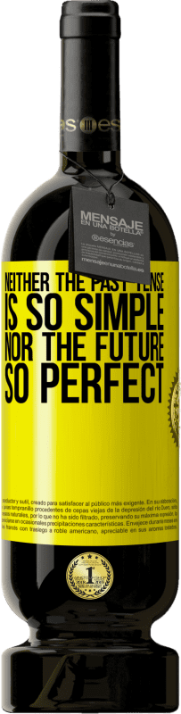 49,95 € 免费送货 | 红酒 高级版 MBS® 预订 过去时不那么简单，未来也不那么完美 黄色标签. 可自定义的标签 预订 12 个月 收成 2016 Tempranillo