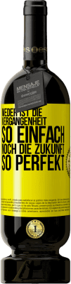 49,95 € Kostenloser Versand | Rotwein Premium Ausgabe MBS® Reserve Weder ist die Vergangenheit so einfach, noch die Zukunft so perfekt Gelbes Etikett. Anpassbares Etikett Reserve 12 Monate Ernte 2014 Tempranillo