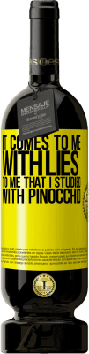 49,95 € Free Shipping | Red Wine Premium Edition MBS® Reserve It comes to me with lies. To me that I studied with Pinocchio Yellow Label. Customizable label Reserve 12 Months Harvest 2015 Tempranillo