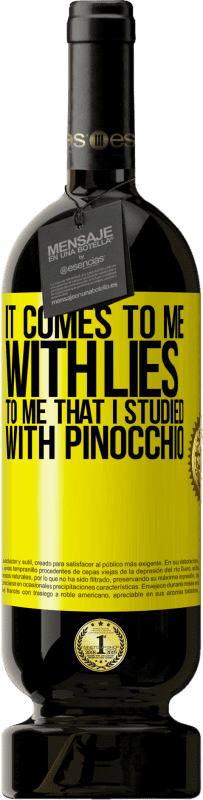 49,95 € Free Shipping | Red Wine Premium Edition MBS® Reserve It comes to me with lies. To me that I studied with Pinocchio Yellow Label. Customizable label Reserve 12 Months Harvest 2015 Tempranillo