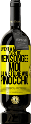 49,95 € Envoi gratuit | Vin rouge Édition Premium MBS® Réserve Il vient à moi avec de mensonges. Moi qui a étudié avec Pinocchio Étiquette Jaune. Étiquette personnalisable Réserve 12 Mois Récolte 2014 Tempranillo