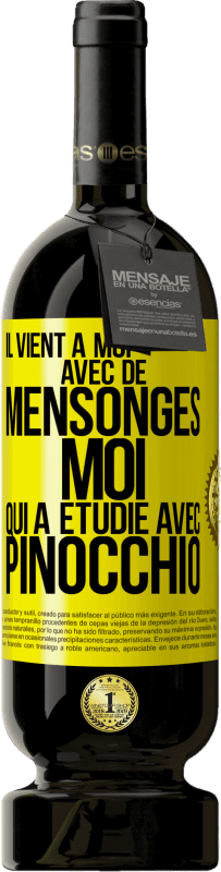 49,95 € Envoi gratuit | Vin rouge Édition Premium MBS® Réserve Il vient à moi avec de mensonges. Moi qui a étudié avec Pinocchio Étiquette Jaune. Étiquette personnalisable Réserve 12 Mois Récolte 2015 Tempranillo