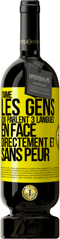 49,95 € Envoi gratuit | Vin rouge Édition Premium MBS® Réserve J'aime les gens qui parlent 3 langues: en face, directement et sans peur Étiquette Jaune. Étiquette personnalisable Réserve 12 Mois Récolte 2015 Tempranillo