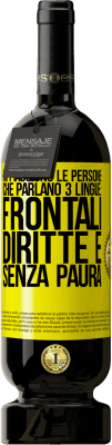 49,95 € Spedizione Gratuita | Vino rosso Edizione Premium MBS® Riserva Mi piacciono le persone che parlano 3 lingue: frontali, diritte e senza paura Etichetta Gialla. Etichetta personalizzabile Riserva 12 Mesi Raccogliere 2015 Tempranillo