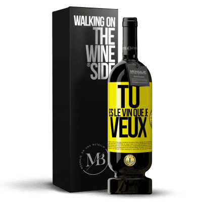 «Tu es le vin que je veux» Édition Premium MBS® Réserve