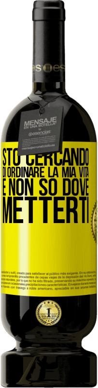 49,95 € Spedizione Gratuita | Vino rosso Edizione Premium MBS® Riserva Sto cercando di ordinare la mia vita e non so dove metterti Etichetta Gialla. Etichetta personalizzabile Riserva 12 Mesi Raccogliere 2015 Tempranillo