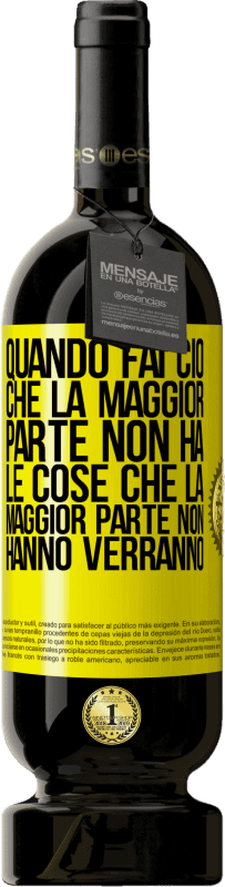 49,95 € Spedizione Gratuita | Vino rosso Edizione Premium MBS® Riserva Quando fai ciò che la maggior parte non ha, le cose che la maggior parte non hanno verranno Etichetta Gialla. Etichetta personalizzabile Riserva 12 Mesi Raccogliere 2015 Tempranillo