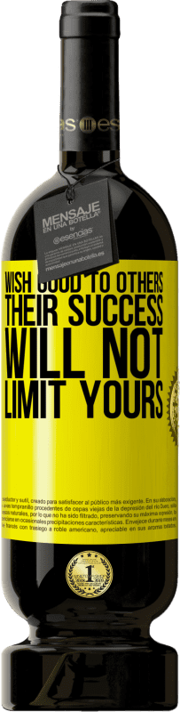 49,95 € 送料無料 | 赤ワイン プレミアム版 MBS® 予約する 他の人に良いことを願う、彼らの成功はあなたのものを制限しない 黄色のラベル. カスタマイズ可能なラベル 予約する 12 月 収穫 2016 Tempranillo