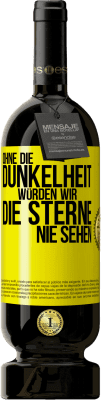 49,95 € Kostenloser Versand | Rotwein Premium Ausgabe MBS® Reserve Ohne die Dunkelheit würden wir die Sterne nie sehen Gelbes Etikett. Anpassbares Etikett Reserve 12 Monate Ernte 2014 Tempranillo