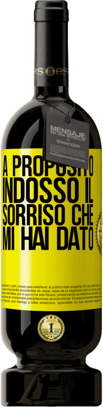 49,95 € Spedizione Gratuita | Vino rosso Edizione Premium MBS® Riserva A proposito, indosso il sorriso che mi hai dato Etichetta Gialla. Etichetta personalizzabile Riserva 12 Mesi Raccogliere 2015 Tempranillo