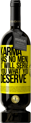 49,95 € Free Shipping | Red Wine Premium Edition MBS® Reserve Karma has no menu. It will serve you what you deserve Yellow Label. Customizable label Reserve 12 Months Harvest 2016 Tempranillo