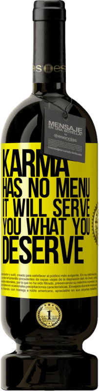 49,95 € Free Shipping | Red Wine Premium Edition MBS® Reserve Karma has no menu. It will serve you what you deserve Yellow Label. Customizable label Reserve 12 Months Harvest 2015 Tempranillo